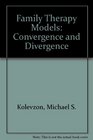 Family Therapy Models Convergence and Divergence