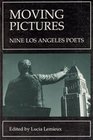 Moving Pictures Nine Los Angeles Poets