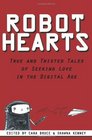 Robot Hearts True and Twisted Tales of Seeking Love in the Digital Age