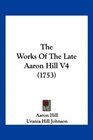 The Works Of The Late Aaron Hill V4