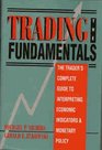 Trading the Fundamentals The Trader's Complete Guide to Interpreting Economic Indicators  Monetary Policy