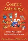Cosmic Astrology An EastWest Guide to Your Internal Energy Persona