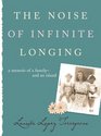 The Noise of Infinite Longing: A Memoir of a Family--and an Island