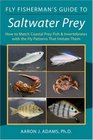 Fly Fisherman's Guide to Saltwater Prey How to Match Coastal Prey Fish and Invertebrates With the Fly Patterns That Imitate Them