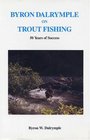 Byron Dalrymple on Trout Fishing 50 Years of Success