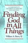 Finding God in All Things A Companion to the Spiritual Exercises of St Ignatius