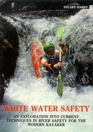 White Water Safety: Exploration into Current Techniques in River Safety for the Modern Kayaker