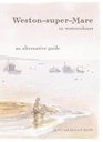 WestonsuperMare in Watercolours An Alternative Guide