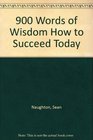 900 Words of Wisdom How to Succeed Today