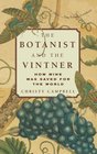 The Botanist and the Vintner  How Wine Was Saved for the World