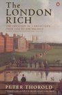 The London Rich The Creation of a Great City from 1666 to the Present