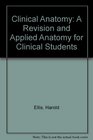 Clinical Anatomy A Revision and Applied Anatomy for Clinical Students
