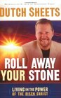 Roll Away Your Stone: Living in the Power of the Risen Christ