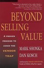 Beyond Selling Value A Proven Process to Avoid the Vendor Trap