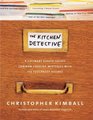 The Kitchen Detective: A Culinary Sleuth Solves Common Cooking Mysteries With 150 Foolproof Recipes