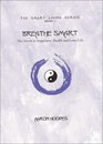Breathe Smart: The Secret to Happiness, Health and Long Life