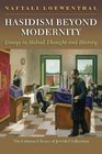 Hasidism Beyond Modernity Essays in Habad Thought and History