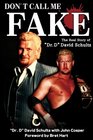 Don't Call Me Fake The Real Story of Dr D David Schultz