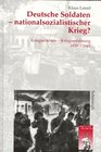 Deutsche Soldaten--nationalsozialistischer Krieg?: Kriegserlebnis, Kriegserfahrung 1939-1945 (Krieg in der Geschichte) (German Edition)