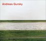 Andreas Gursky Photographs from 1984 to the Present