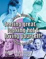 Feeling Great Looking Hot  Loving Yourself Health Fitness  Beauty for Teens