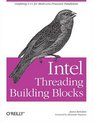 Intel Threading Building Blocks Outfitting C for Multicore Processor Parallelism