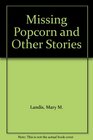 Missing Popcorn and Other Stories