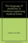 The language of medicine A worktext explaining medical terms