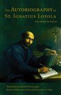 The Autobiography of St Ignatius Loyola With Related Documents