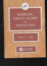 Marihuana Tobacco Alcohol  Reproduction