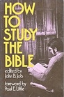 How to study the Bible;: An introduction to methods of Bible study