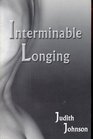 Interminable Longing