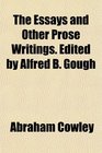 The Essays and Other Prose Writings Edited by Alfred B Gough