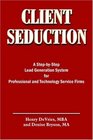 Client Seduction A StepByStep Lead Generation System for Professional and Technology Service Firms