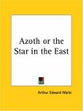 Azoth or the Star in the East