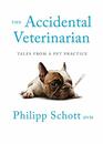 The Accidental Veterinarian Tales from a Pet Practice