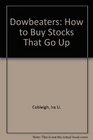 Dowbeaters How to Buy Stocks That Go Up