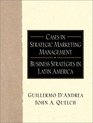 Cases in Strategic Marketing Management Business Strategies in Latin America