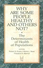 Why Are Some People Healthy and Others Not The Determinants of Health of Populations