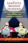 Lawfully Wedded Husband How My Gay Marriage Will Save the American Family
