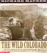 The wild Colorado The true adventures of Fred Dellenbaugh age 17 on the second Powell Expedition into the Grand Canyon
