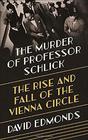 The Murder of Professor Schlick The Rise and Fall of the Vienna Circle