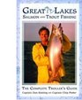 Great Lakes Salmon and Trout Fishing The Complete Troller's Guide