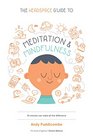 The Headspace Guide to Meditation and Mindfulness How Mindfulness Can Change Your Life in Ten Minutes a Day