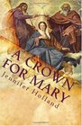 A Crown For Mary An Interactive Guide To Praying A Scriptural Rosary For Families