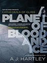 Cathedrals of Glass A Planet of Blood and Ice
