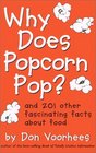 Why Does Popcorn Pop And 201 Other Fascinating Facts about Food