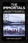 The Immortals An Unauthorized guide to Sherlock and Elementary
