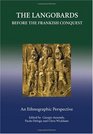 The Langobards before the Frankish Conquest An Ethnographic Perspective