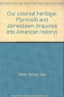 Our colonial heritage Plymouth and Jamestown
